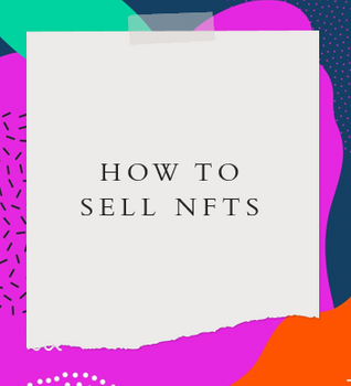 How to sell an NFT - a simple guide for sellers