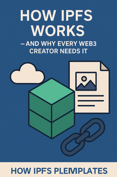 How IPFS Works — and Why Every Web3 Creator Needs It